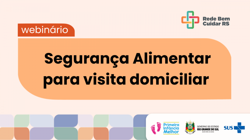 Webin&aacute;rio Seguran&ccedil;a Alimentar para visita domiciliar
